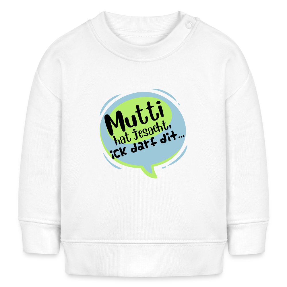 Mutti Hat Jesacht - Baby Bio Pullover - Weiß