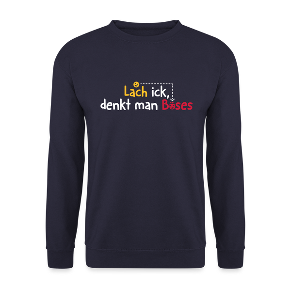 Lach ick, denkt man Böses - Unisex Pullover - Navy