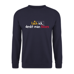 Lach ick, denkt man Böses - Unisex Pullover