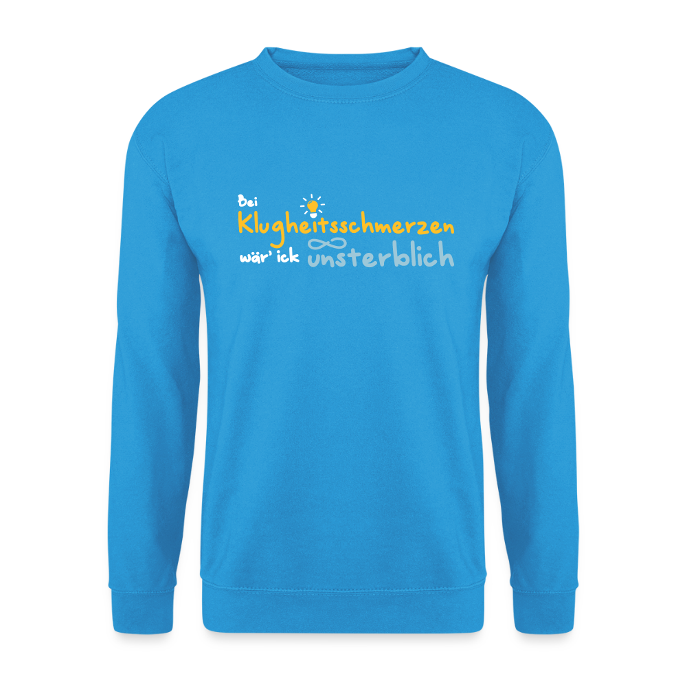 Bei Klugheitsschmerzen wär' ick unsterblich - Unisex Pullover - Meeresblau