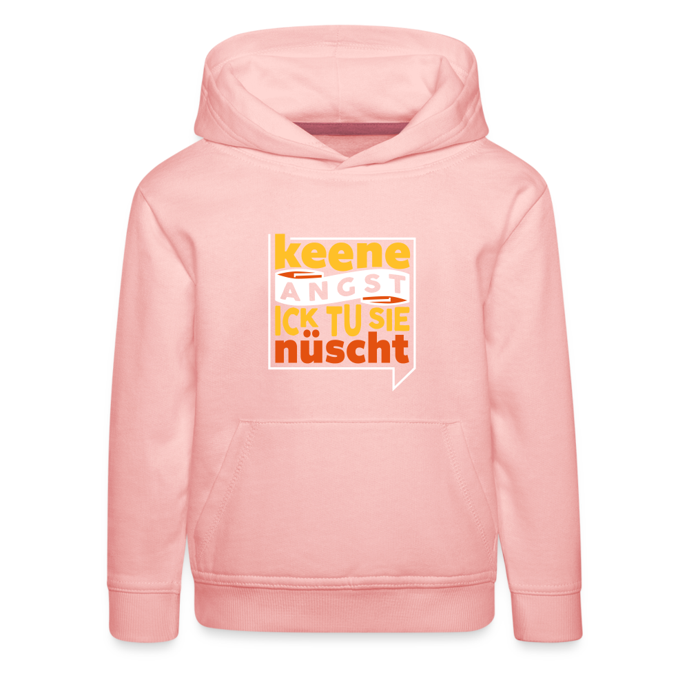 Keene Angst Ick Tu Sie Nüscht - Kinder Premium Hoodie - Kristallrosa
