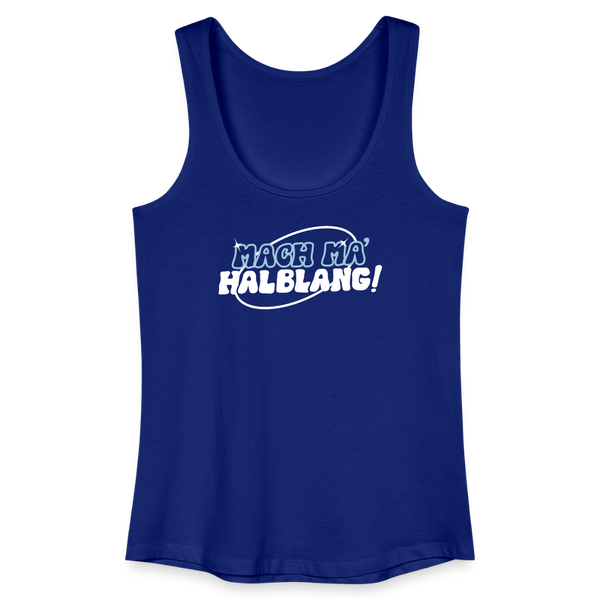 Mach ma’ halblang! - Frauen Bio Tank Top - Königsblau