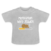 Motivation Wird Jeladen Warten - Baby T-Shirt - Grau meliert