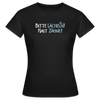 Bitte lächeln! Hast Zähne! - Frauen Premium T-Shirt - Schwarz