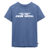Janz jenau! Ick bin dein Vata! - Kinder Premium T-Shirt - Taubenblau