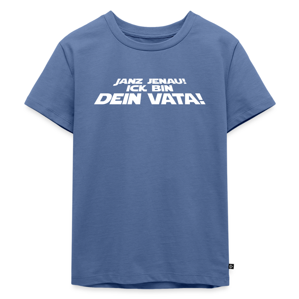 Janz jenau! Ick bin dein Vata! - Kinder Premium T-Shirt - Taubenblau