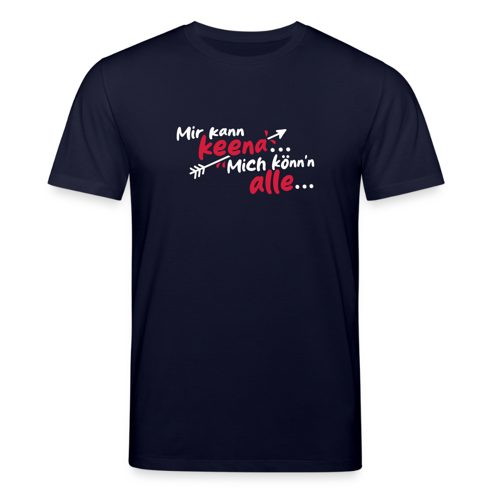 Mir kann keena... Mich könn'n alle... - Unisex Bio T-Shirt - Navy