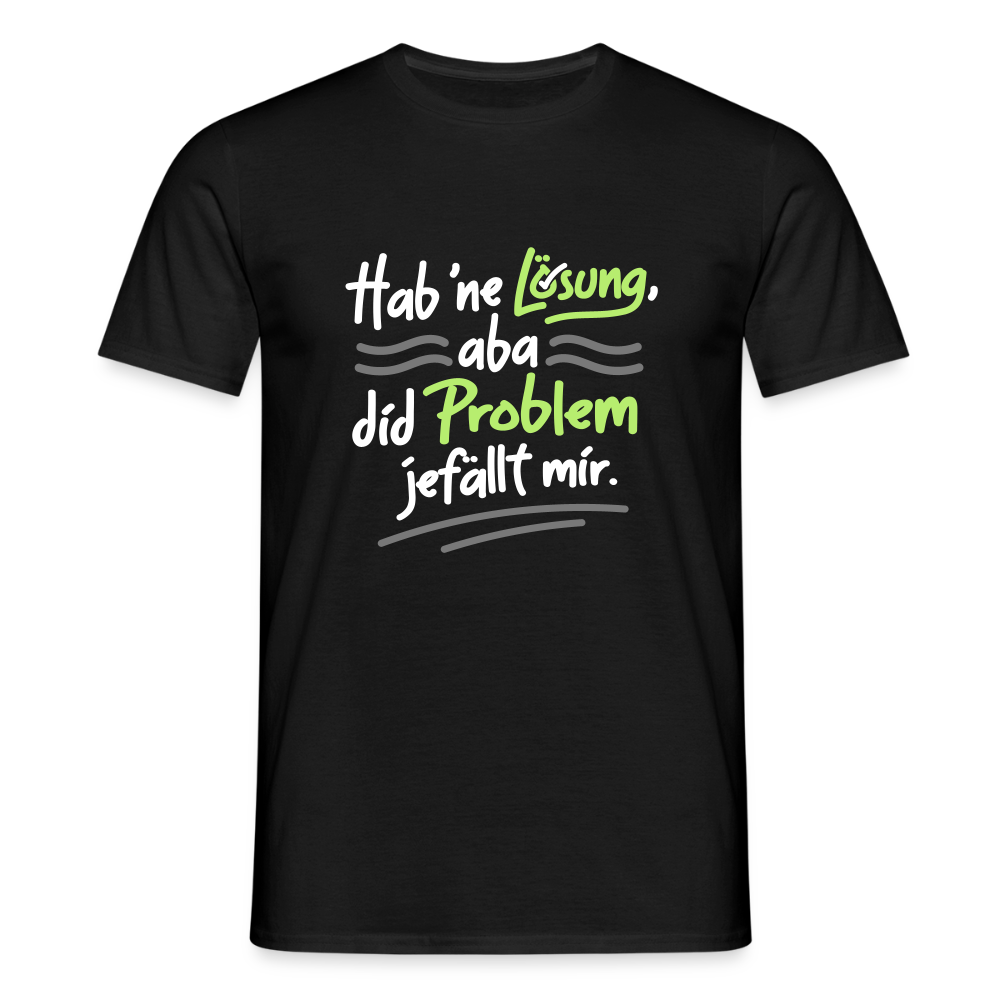 Hab 'ne Lösung, aba did Problem jefällt mir. - Männer Premium T-Shirt - Schwarz