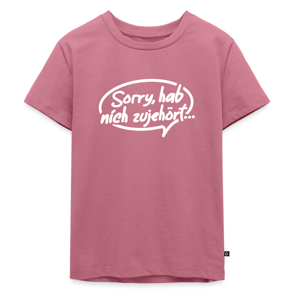 sorry, hab nich zujehört... - Kinder Premium T-Shirt - Mauve