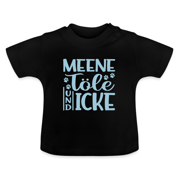 Meene Töle und Icke - Baby T-Shirt - Schwarz