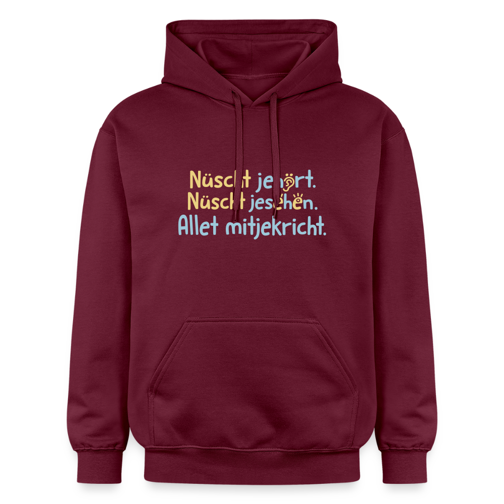 Nüscht jehört, nüscht jesehen, aba allet mitjekricht. - Hoodie - Maroon