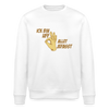 Ick bin uff allet jefasst - Unisex Bio Sweatshirt - Weiß