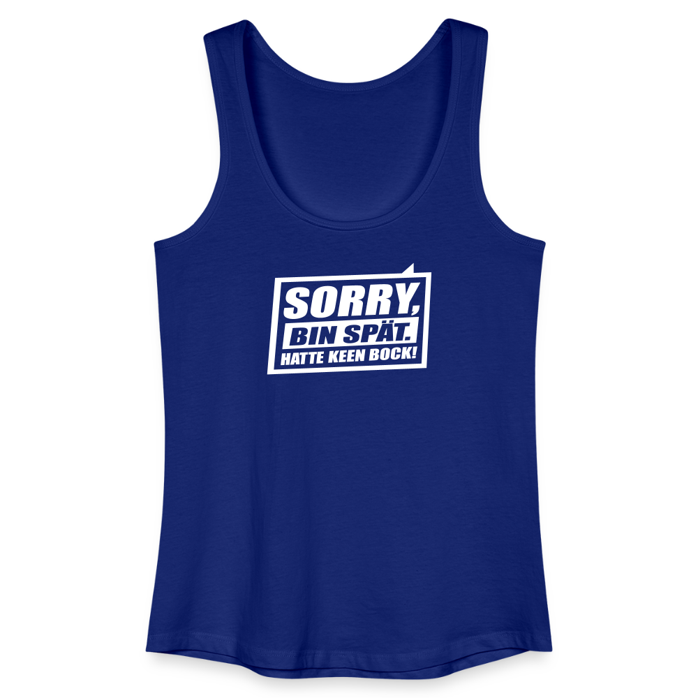 Sorry, ick bin spät. Hatte keen Bock. - Frauen Bio Tank Top - Königsblau