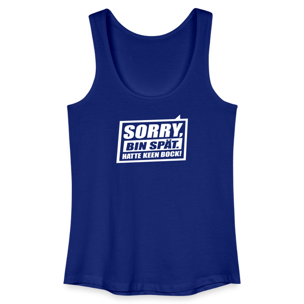 Sorry, ick bin spät. Hatte keen Bock. - Frauen Bio Tank Top - Königsblau
