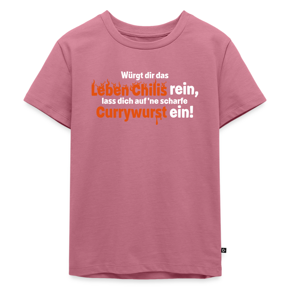 Würgt dir das Leben Chilis rein, lass dich auf 'ne scharfe Currywurst ein! - Kinder Premium T-Shirt - Mauve