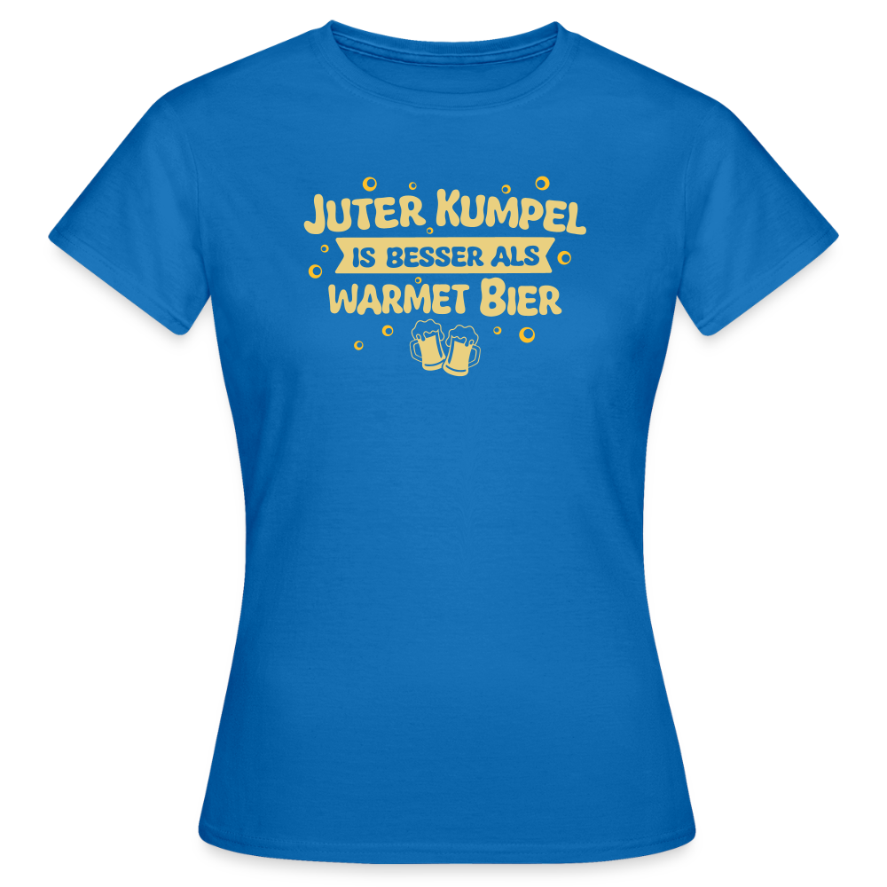 Juter Kumpel ist besser als warmet Bier - Frauen Premium T-Shirt - Royalblau