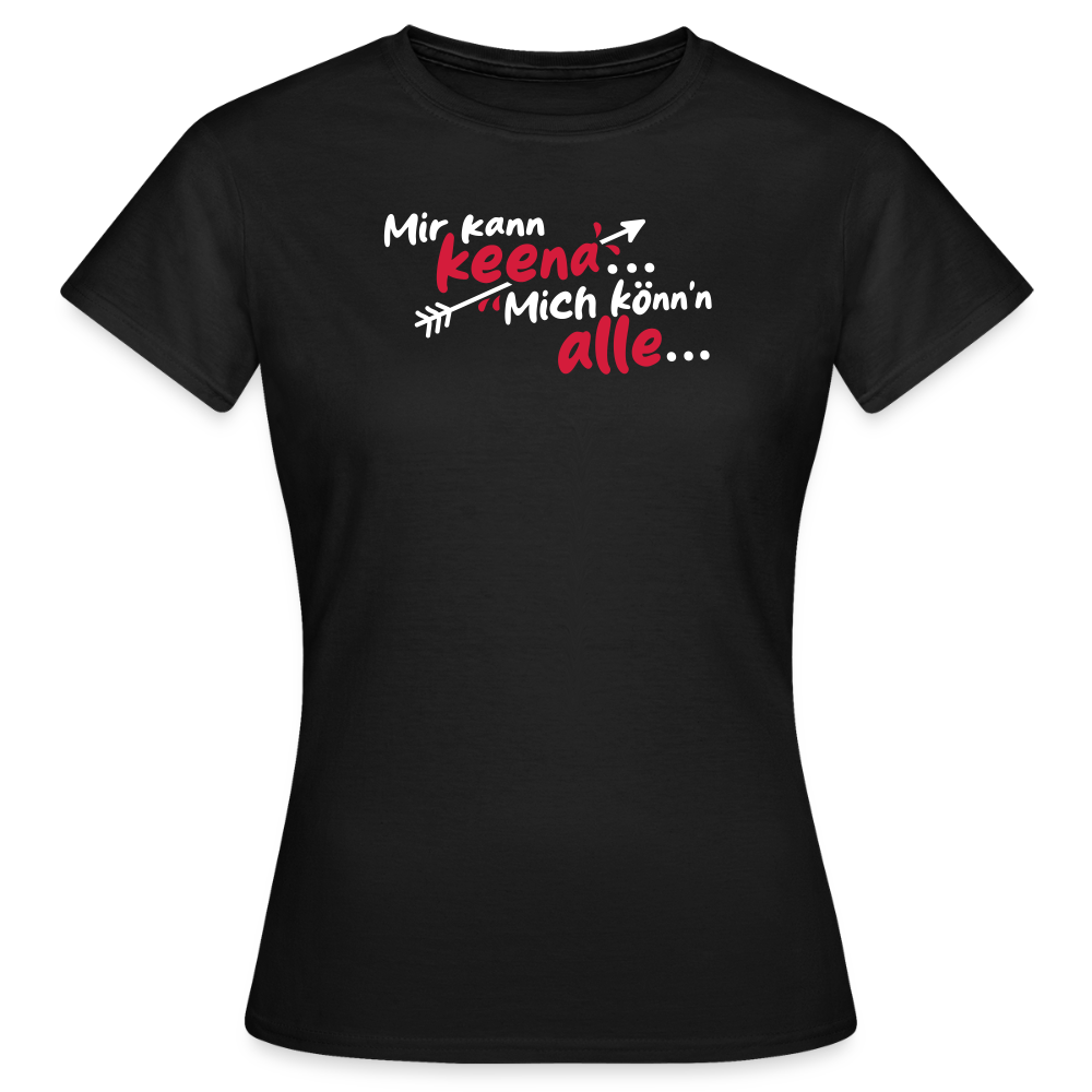 Mir kann keena... Mich könn'n alle... - Frauen Premium T-Shirt - Schwarz
