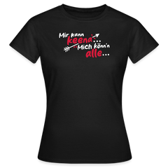 Mir kann keena... Mich könn'n alle... - Frauen Premium T-Shirt