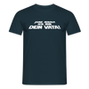 Janz jenau! Ick bin dein Vata! - Männer Premium T-Shirt - Navy