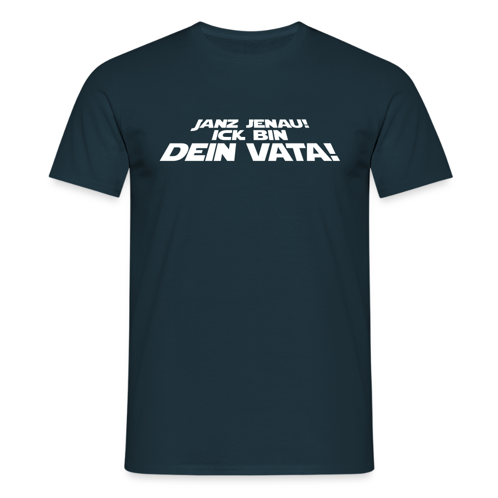 Janz jenau! Ick bin dein Vata! - Männer Premium T-Shirt - Navy