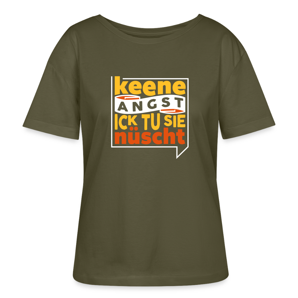 Keene Angst Ick Tu Sie Nüscht - Relaxed Rundhals Frauen Bio-T-Shirt - Khaki