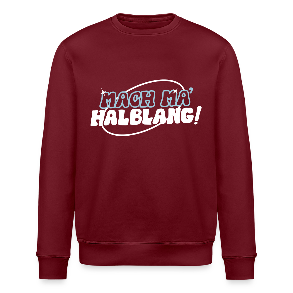 Mach ma’ halblang! - Unisex Bio Sweatshirt - Burgunderrot