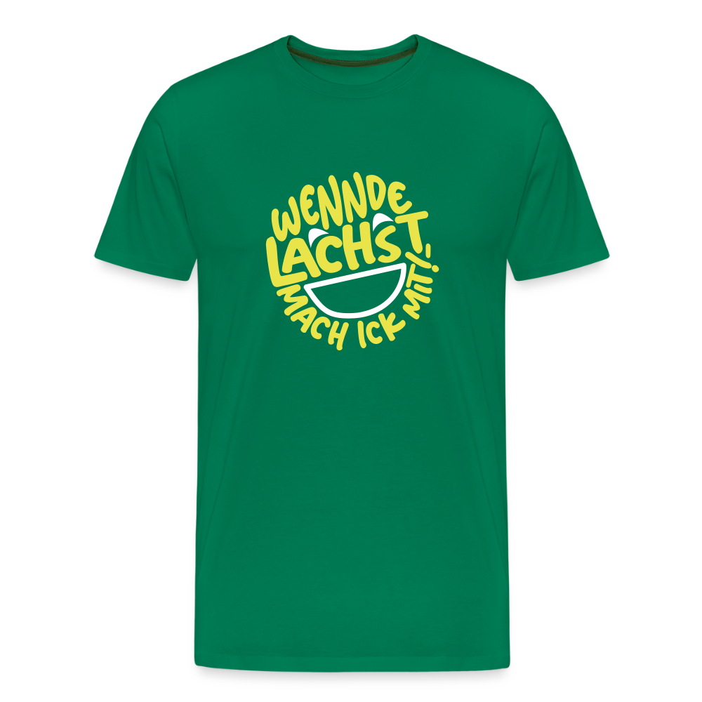Wennde lachst, mach ick mit! - Männer Premium T-Shirt - Kelly Green