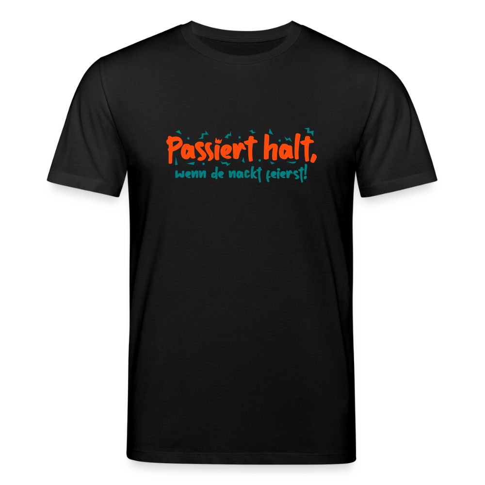 Passiert halt, wenn de nackt feierst! - Unisex Bio T-Shirt - Schwarz