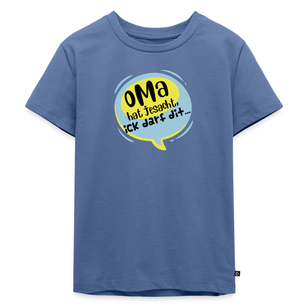 Oma hat jesacht - Kinder Premium T-Shirt - Taubenblau
