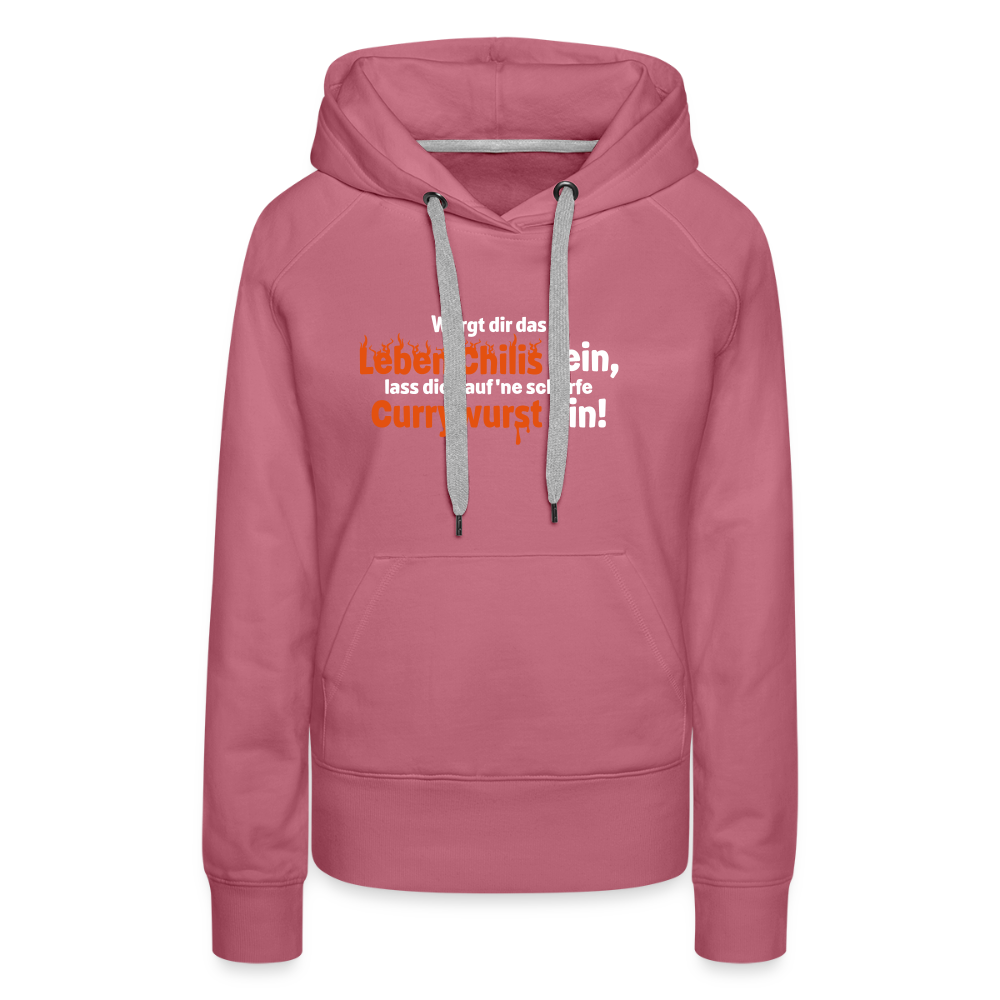 Würgt dir das Leben Chilis rein, lass dich auf 'ne scharfe Currywurst ein! - Frauen Premium Hoodie - Malve