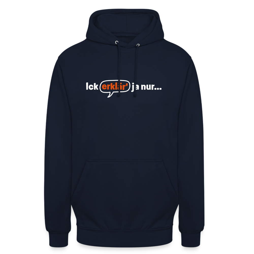 Ick erklär' ja nur… - Unisex Hoodie - Navy