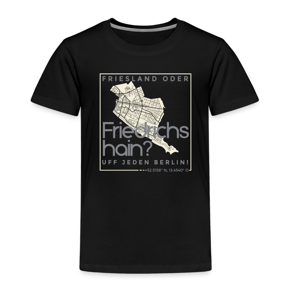 Friesland oder Friedrichshain - Kinder Premium T-Shirt - Schwarz