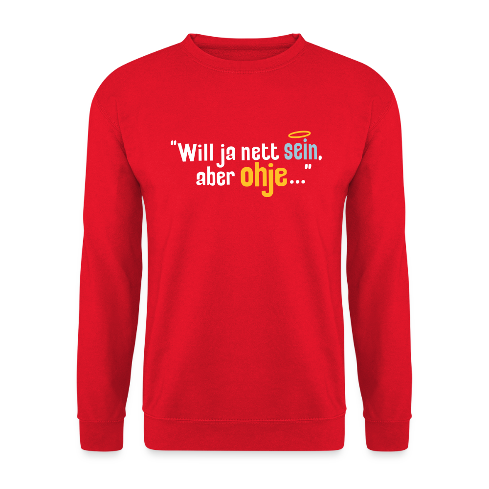 Will ja nett sein, aber ohje... - Unisex Pullover - Rot