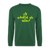 Dit eskaliat eh wilda  - Unisex Pullover - Grün