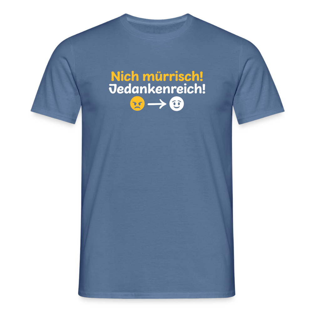 Nich mürrisch! Jedankenreich! - Männer Premium T-Shirt - Taubenblau