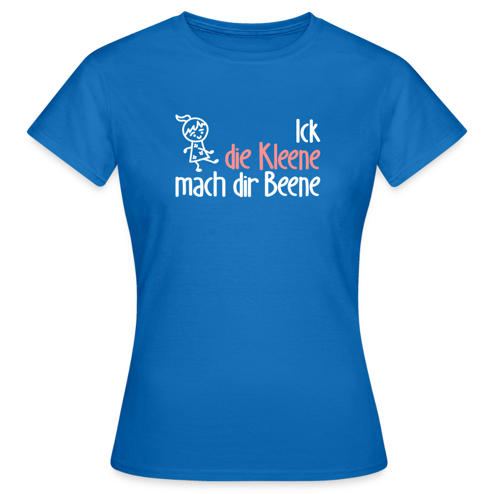 Ick, die Kleene, mach dir Beene! - Frauen Premium T-Shirt - Royalblau