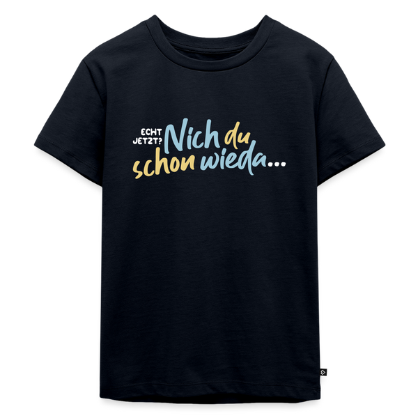 Echt jetzt? Nich du schon wieda... - Kinder Premium T-Shirt - Navy