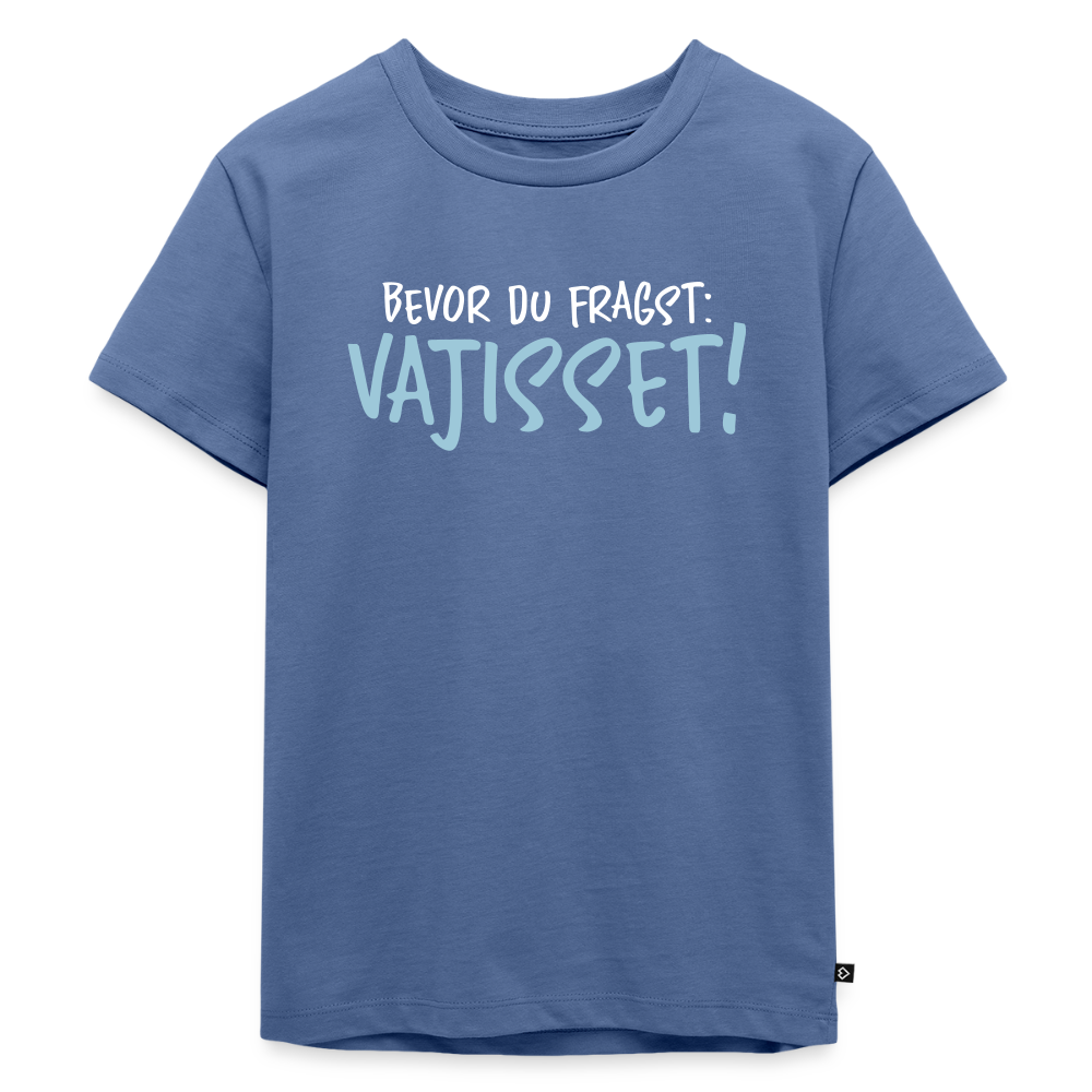 Bevor du fragst - Kinder Premium T-Shirt - Taubenblau