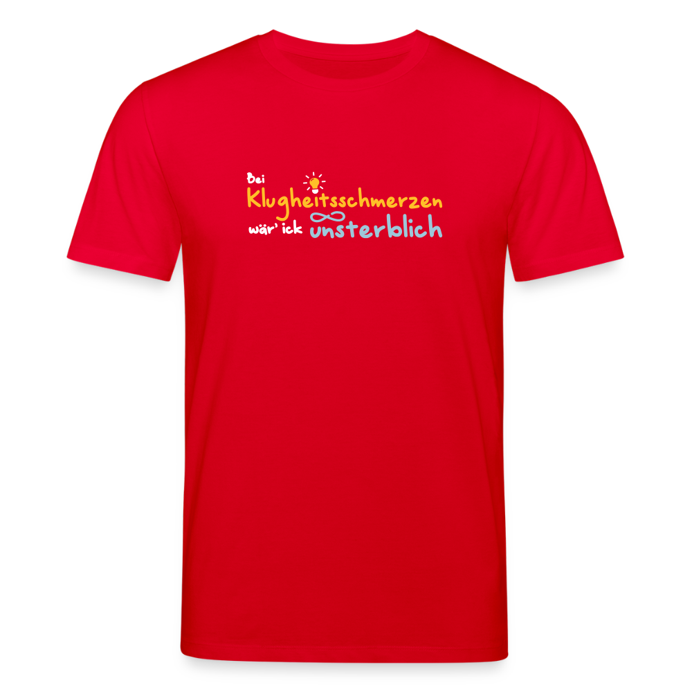 Bei Klugheitsschmerzen wär' ick unsterblich - Unisex Bio T-Shirt - Rot