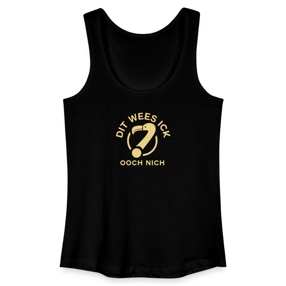 Dit Wees Ick Ooch Nich - Frauen Bio Tank Top - Schwarz