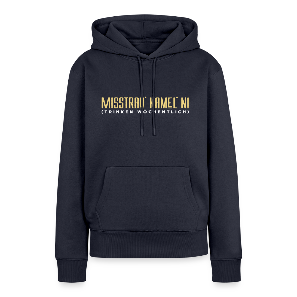 Misstrau' Kamel'n! (trinken wöchentlich) - Frauen Premium Hoodie - Navy