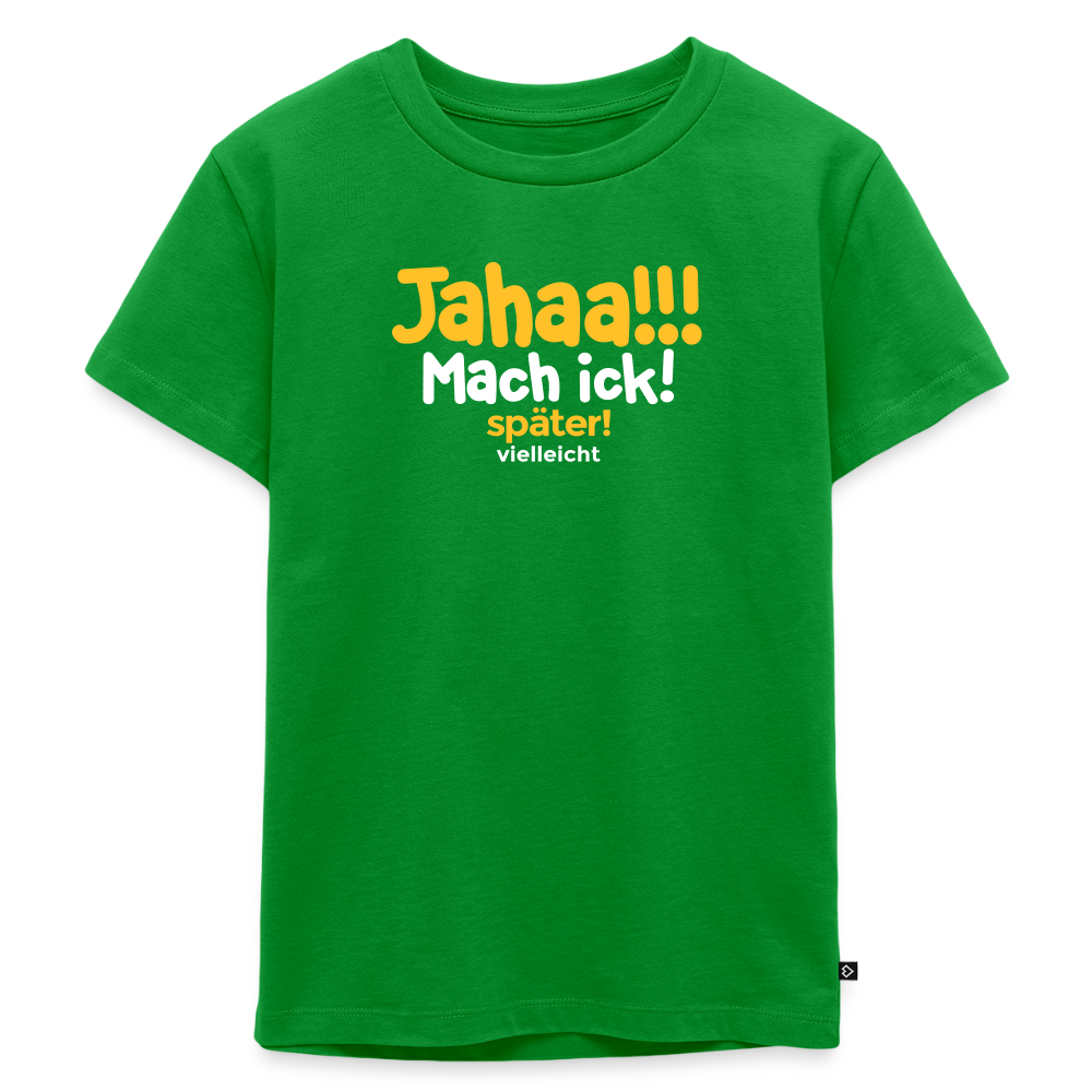 Jahaa!!! Mach ick! später! vielleicht - Kinder Premium T-Shirt - Grün