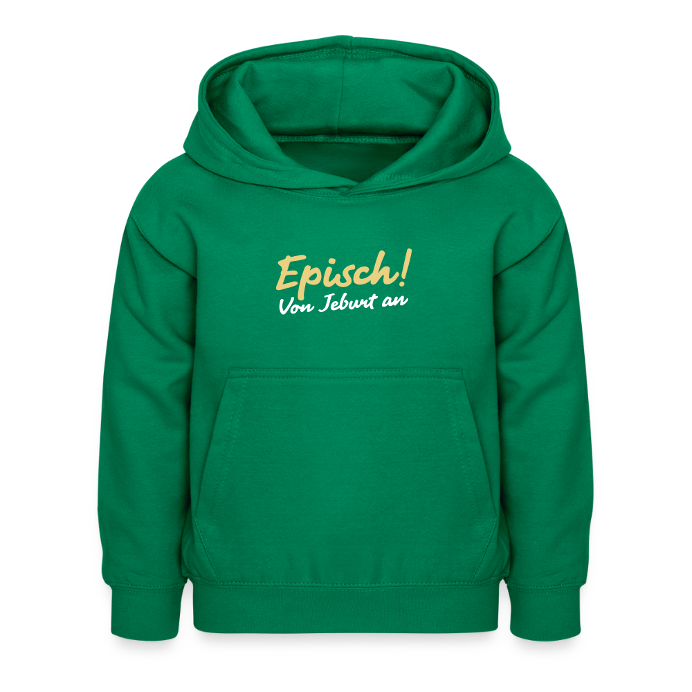 Episch! Von Jeburt an - Kinder Hoodie - Kelly Green