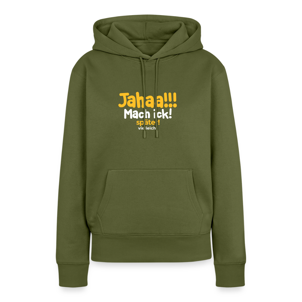 Jahaa!!! Mach ick! später! vielleicht - Frauen Premium Hoodie - Khaki
