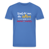 """Stell dir vor, du denkst und keener merkt's. - Unisex Bio T-Shirt - Achtsames Blau