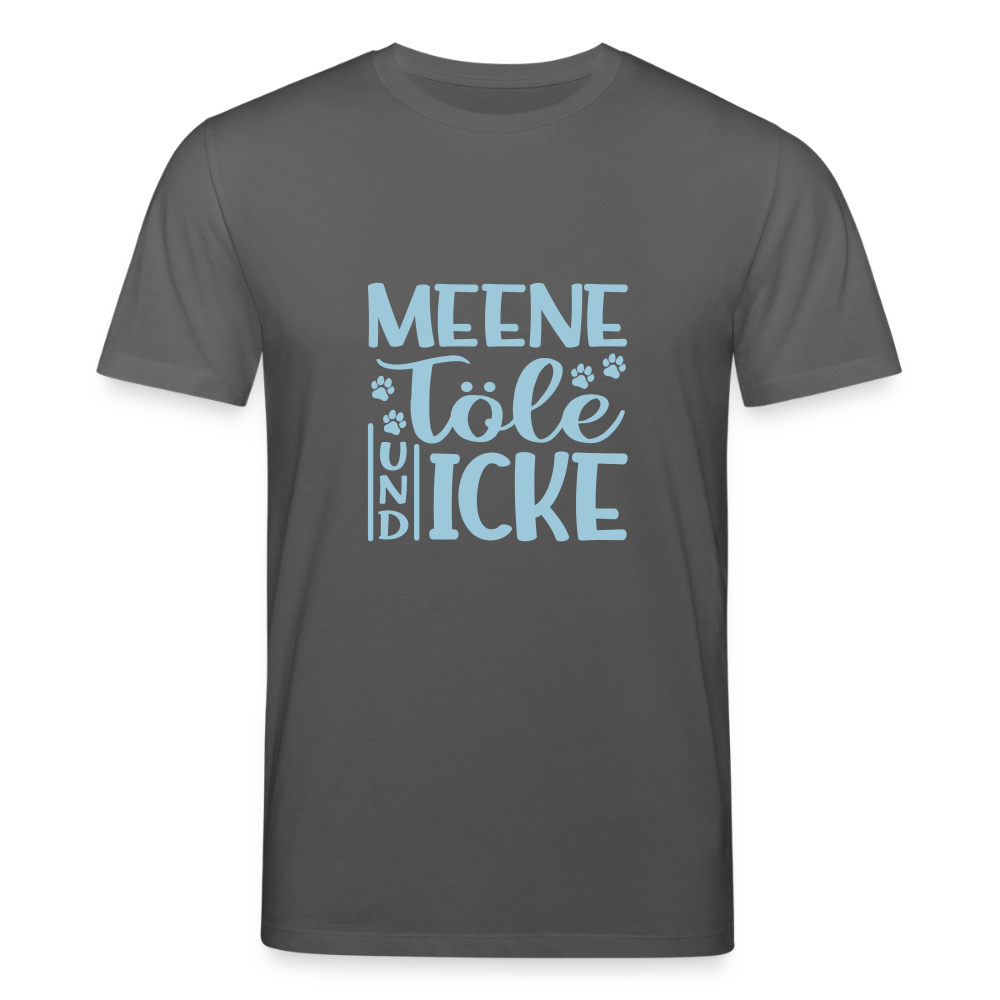Meene Töle und Icke - Unisex Bio T-Shirt - Anthrazit