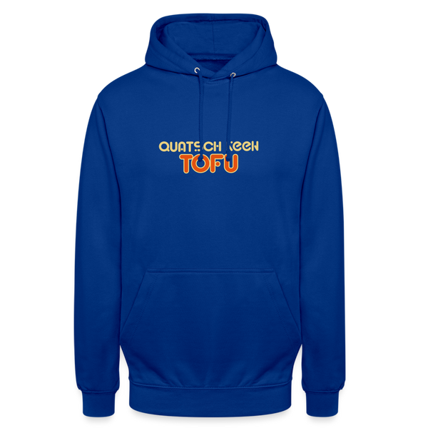 Quatsch keen Tofu! - Unisex Hoodie - Royalblau