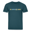 Dit wird schon, Keule! - Unisex Bio T-Shirt - Dunkles Petrol