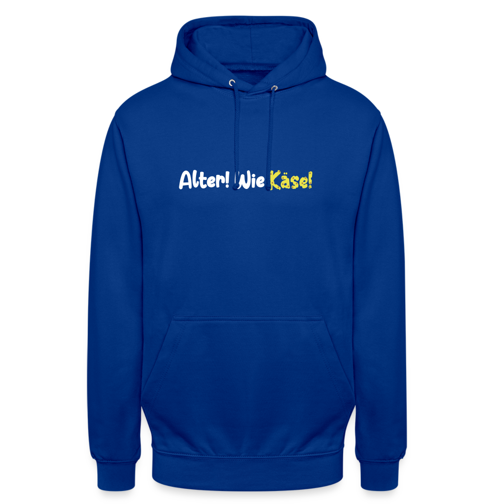 Alter! Wie Käse! - Unisex Hoodie - Royalblau