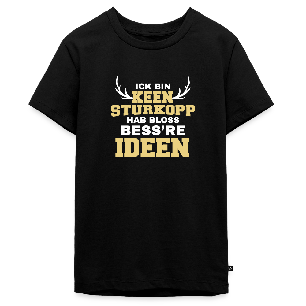 Ick bin keen Sturkopp - Teenager Premium T-Shirt - Schwarz